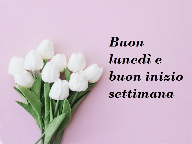 Buon lunedì e buon inizio settimana