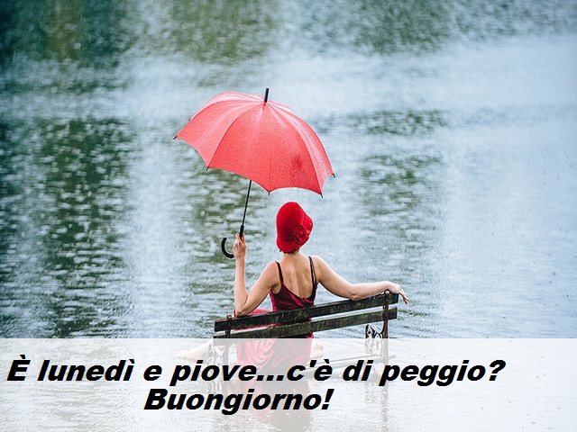 È lunedì e piove...c'è di peggio? Buongiorno!