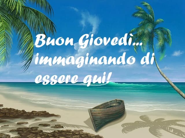 Buon Giovedì immaginando di essere qui!