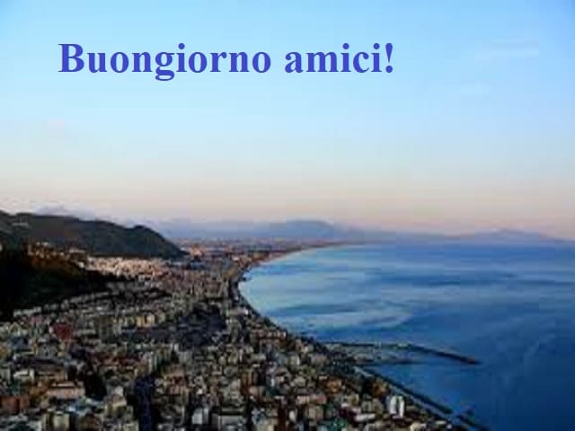 Buongiorno amici!