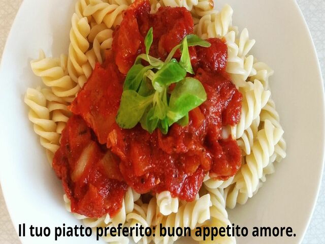 Il tuo piatto preferito: buon appetito amore.