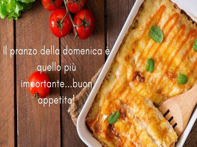 Il pranzo della domenica è quello più importante...buon appetito!