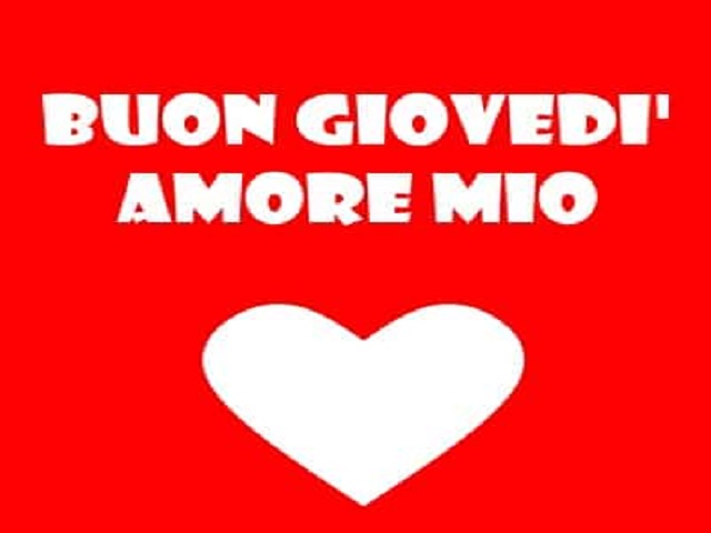 Buon Giovedì Amore mio