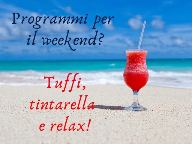 Programmi per il weekend? Tuffi, tintarella e relax!