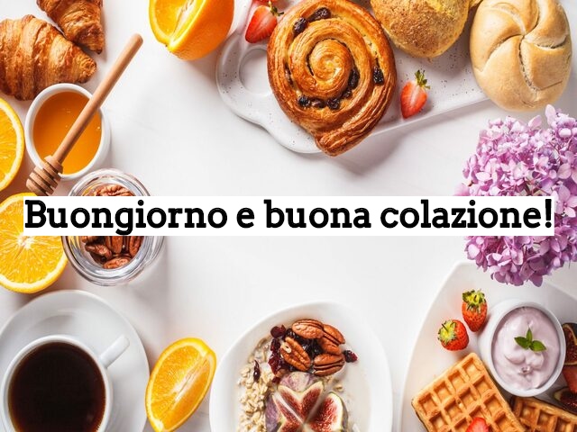 Buongiorno e buona colazione!