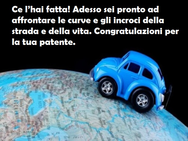 Ce l’hai fatta! Adesso sei pronto ad affrontare le curve e gli incroci della strada e della vita. Congratulazioni per la tua patente.
