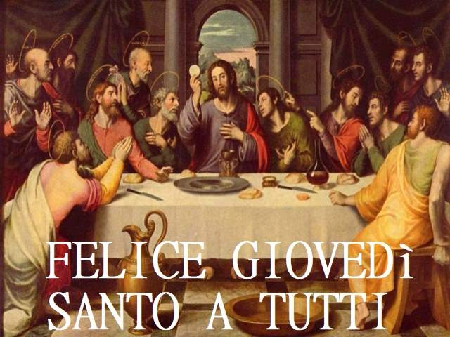 Felice Giovedì Santo a tutti