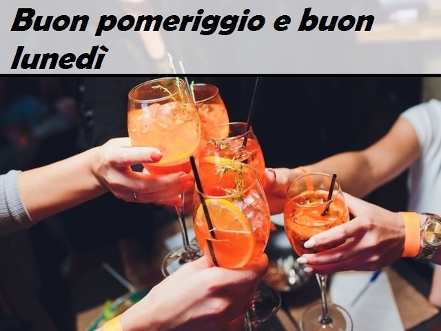 Buon pomeriggio e buon lunedì