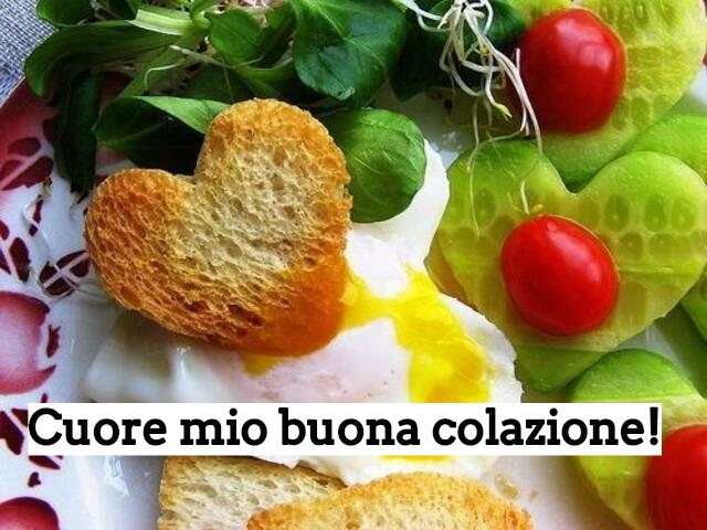 Cuore mio buona colazione!