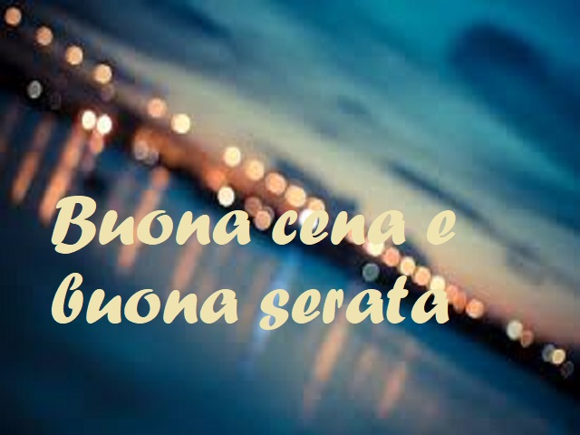Buona cena e buona serata
