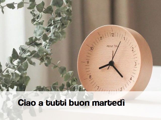 Ciao a tutti buon martedì