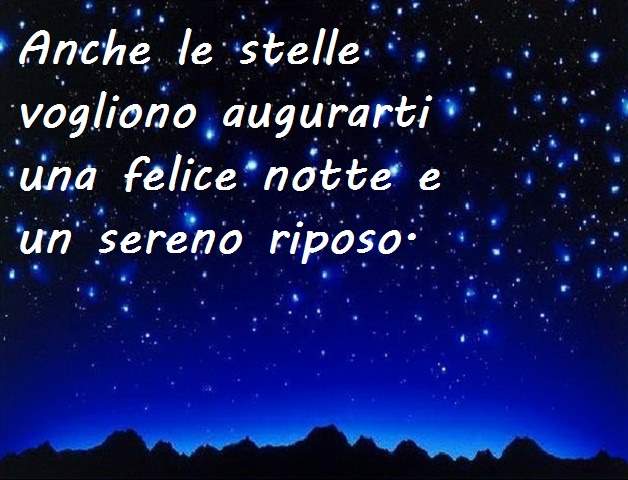 Anche le stelle vogliono augurarti una felice notte e un sereno riposo.
