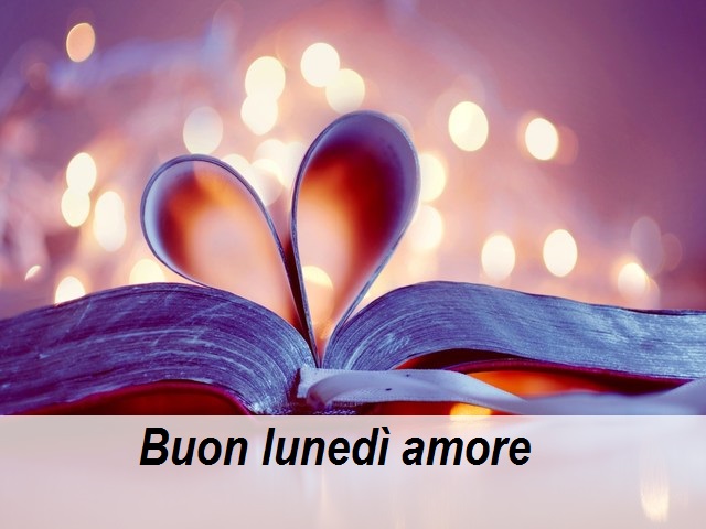 Buon lunedì amore