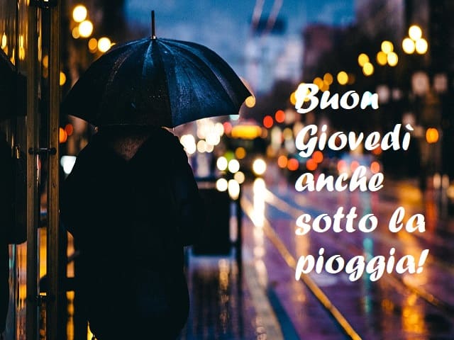 Buon Giovedì anche sotto la pioggia!