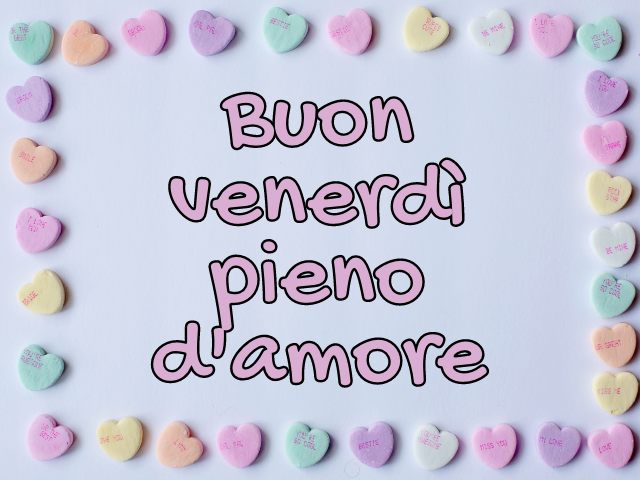 Buon venerdì pieno d'amore.