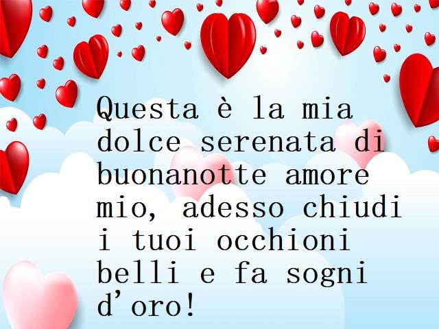 Questa è la mia dolce serenata di buonanotte amore mio, adesso chiudi i tuoi occhioni belli e fa sogni d'oro!