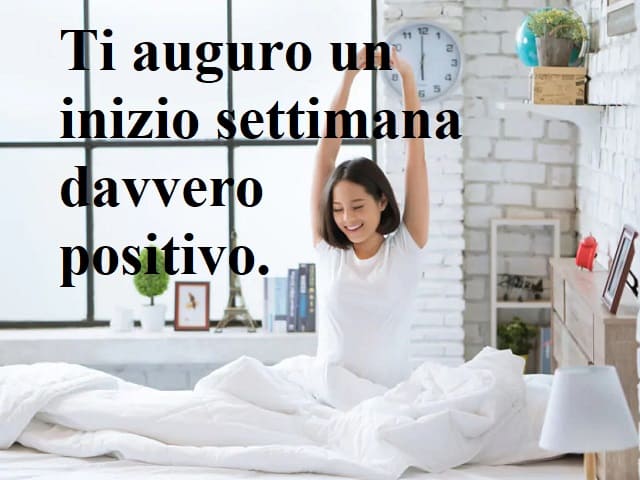 Ti auguro un inizio settimana davvero positivo.