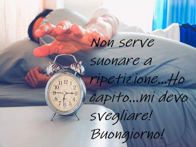 Non serve suonare a ripetizione...ho capito...Mi devo svegliare! Buongiorno!