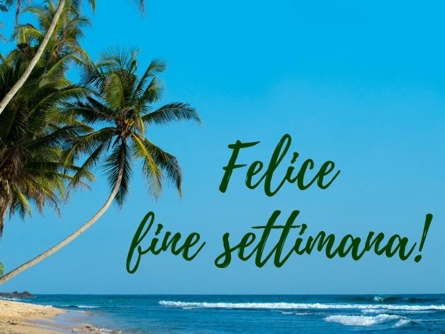 Felice fine settimana!