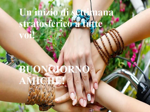 Un inizio di settimana stratosferico a tutte voi! Buongiorno amiche!