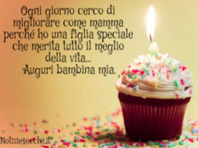 Ogni giorno cerco di migliorare come mamma perché ho una figlia speciale che merita tutto il meglio della vita...Auguri bambina mia.