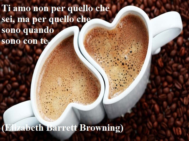 Ti amo non per quello che sei, ma per quello che sono quando sono con te.(Elizabeth Barrett Browning)