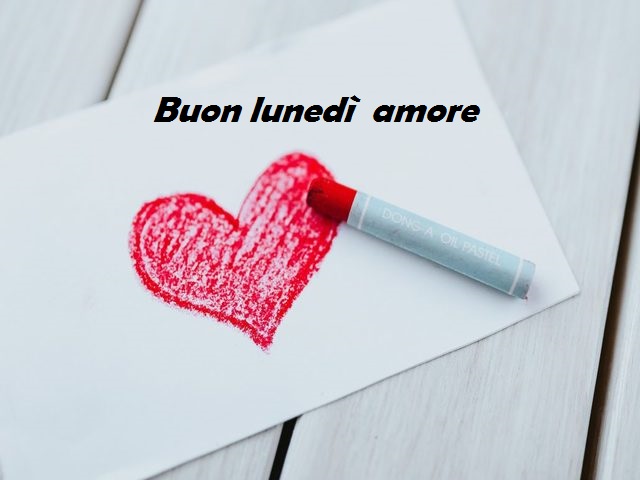 Buon lunedì amore