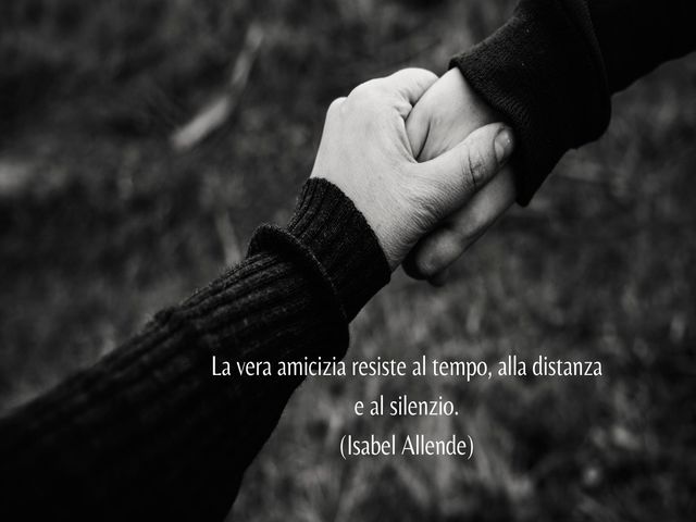 La vera amicizia resiste al tempo, alla distanza e al silenzio.(Isabel Allende)