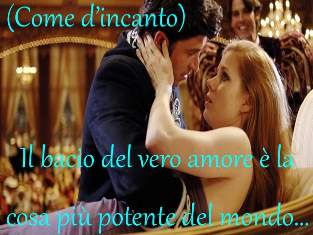 Il bacio del vero amore è la cosa più potente del mondo...(Come d’incanto)