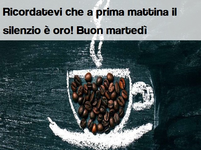 Ricordatevi che a prima mattina il silenzio è oro! Buon martedì