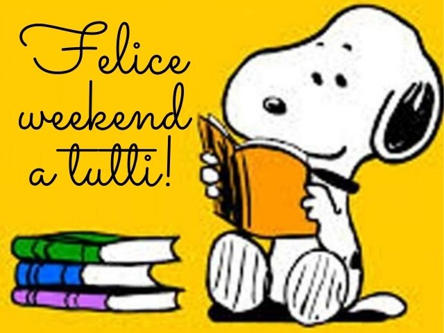 Felice weekend a tutti