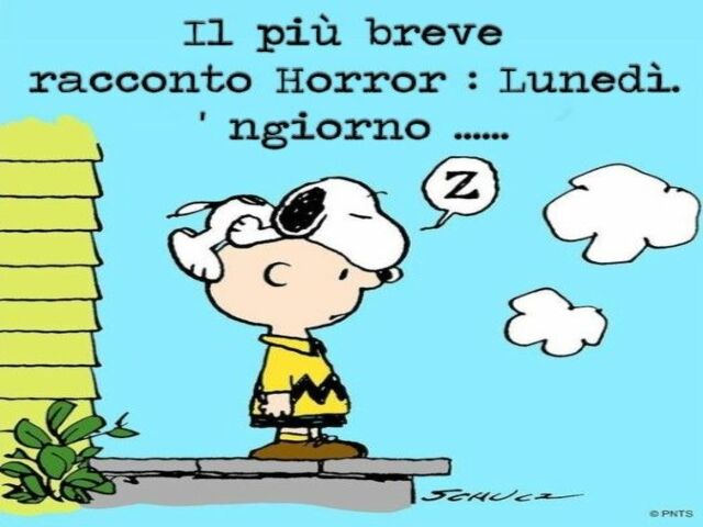Il più breve racconto Horror: Lunedì. 'ngiorno...