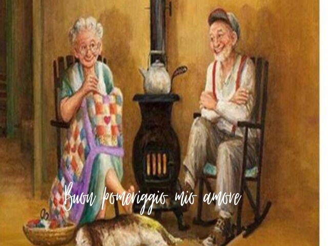 Buon pomeriggio mio amore.