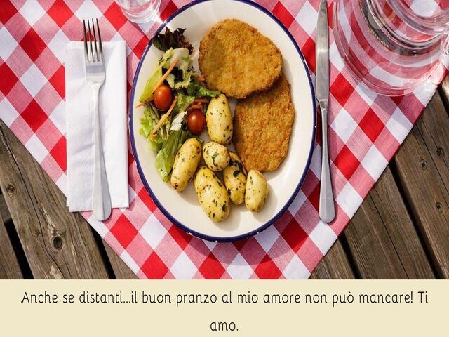 Anche se distanti...il buon pranzo al mio amore non può mancare! Ti amo.