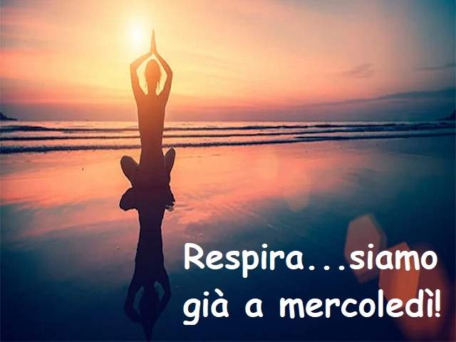 Respira...siamo già a mercoledì!
