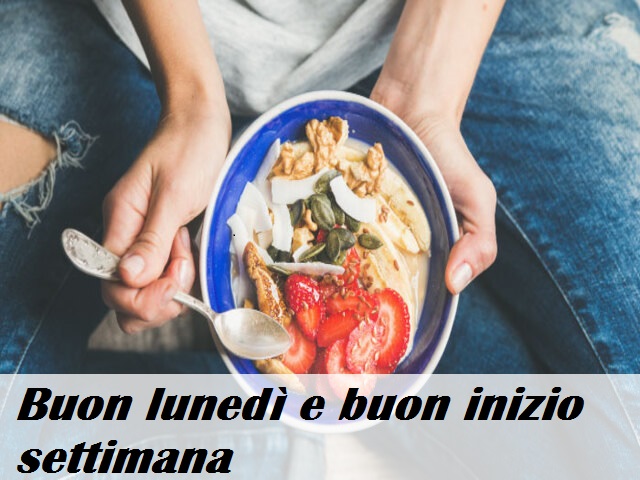 Buon lunedì e buon inizio settimana
