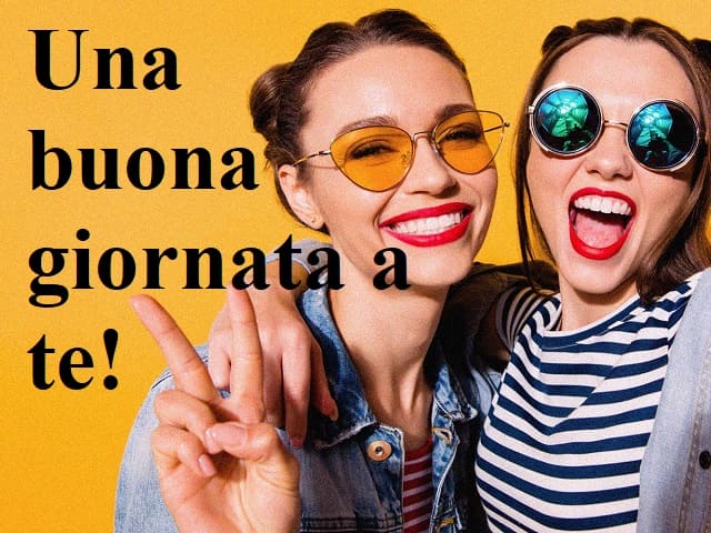 Una buona giornata a te!
