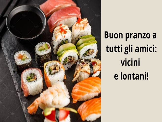 Buon pranzo a tutti gli amici: vicini e lontani!