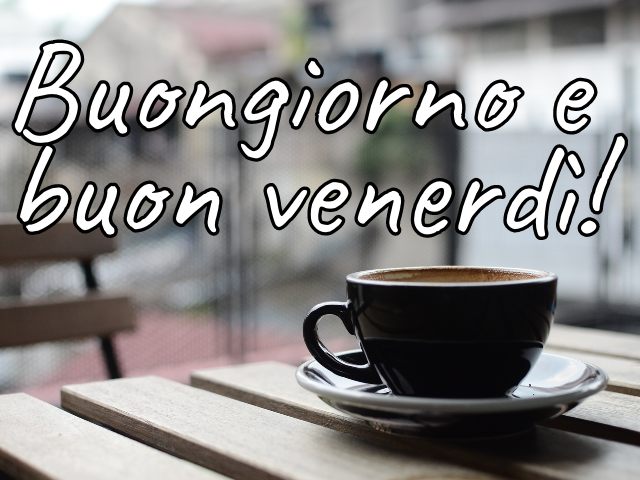 Buongiorno e buon venerdì!
