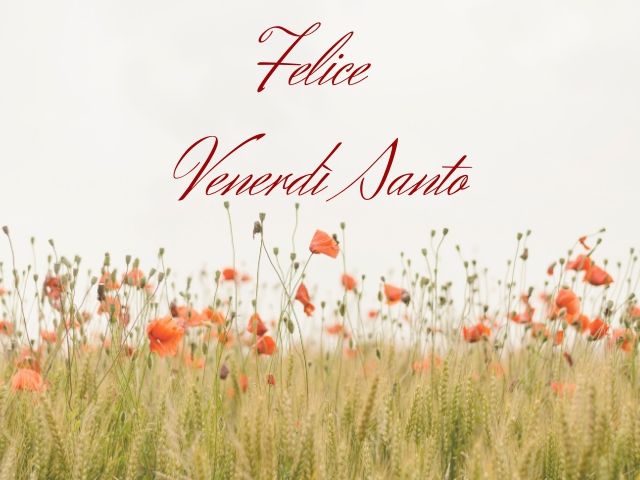 Felice venerdì santo.