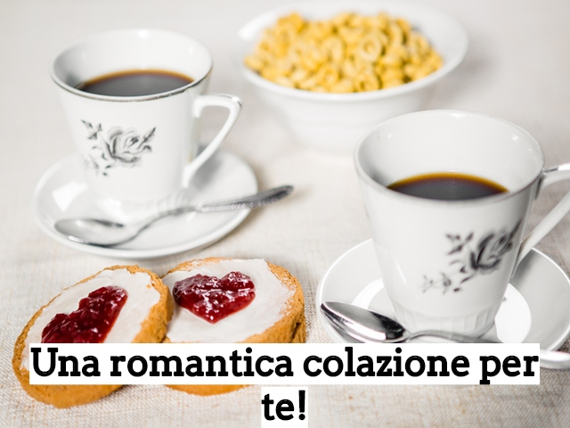 Una romantica colazione per te!