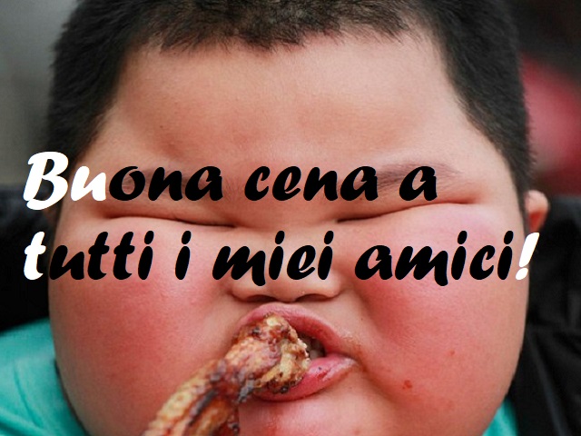 Buona cena a tutti i miei amici!