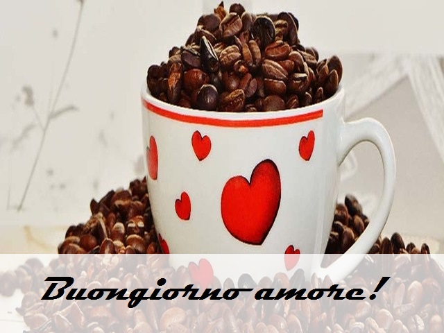Buongiorno Amore!