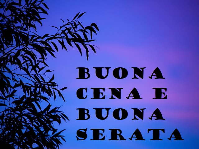 Buona cena e buona serata