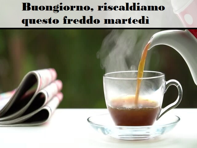Buongiorno, riscaldiamo questo freddo martedì