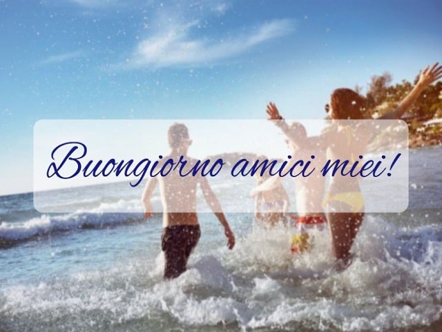 Buongiorno amici miei!