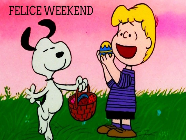 Felice weekend.