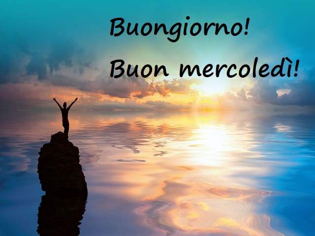 Buongiorno! Buon mercoledì!