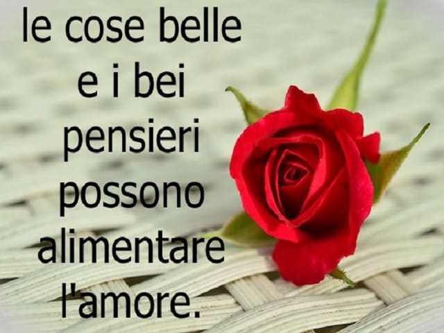 Le cose belle e i bei pensieri possono alimentare l'amore.