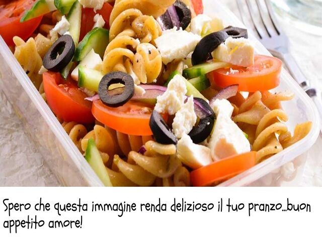 Spero che questa immagine renda delizioso il tuo pranzo...buon appetito amore!